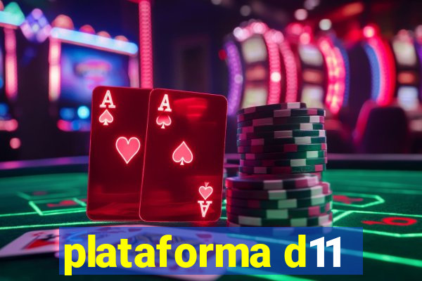 plataforma d11